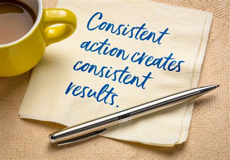 consistent action creates consistent results